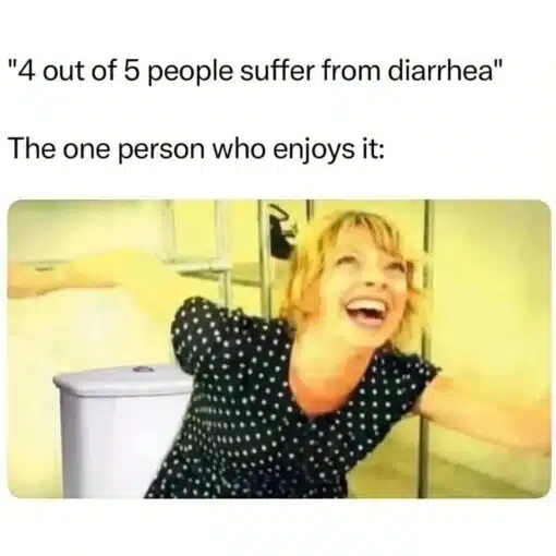 Bathroom Memes, Double Meaning Memes, Funniest Memes, Gross Memes, Health Memes, Play on Words Memes, Poop Memes, Sick Memes, Toilet Memes, Weird Memes, WTF Memes, The meme uses a clean white background with large black text at the top: “4 out of 5 people suffer from diarrhea,” followed by the punchline setup, “The one person who enjoys it:”. Beneath the text is a brightly lit, slightly overexposed image of a smiling blonde woman in a bathroom, leaning happily near a toilet as if she is having a wonderful time.