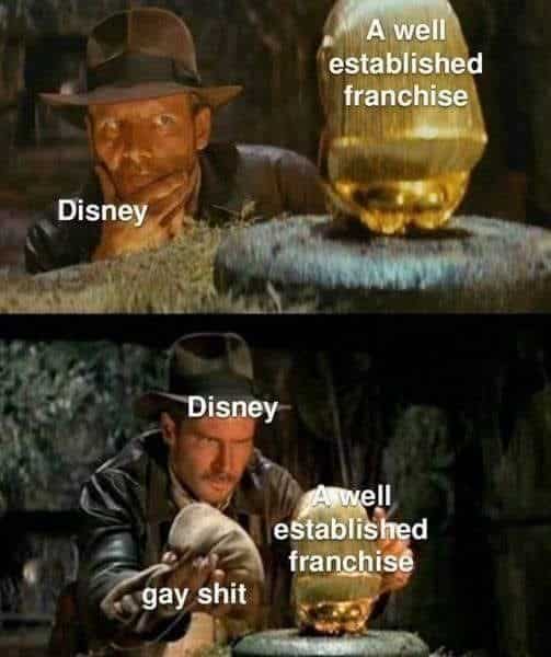 Corporation Memes, Disney Memes, Funniest Memes, Gay Memes, Indiana Jones Memes, LGBTQ+ Memes, Movie Memes, Offensive Memes, Pop Culture Memes, The meme uses a two-panel scene from an Indiana Jones adventure: in the first panel, Indiana Jones crouches cautiously beside a gleaming golden idol on a pedestal. The idol is labeled “A well established franchise,” while Indiana Jones is labeled “Disney,” making it look like Disney is eyeing a prized pop-culture property. In the second panel, Indiana Jones has replaced the idol with a small bag labeled “gay shit,” while the golden idol remains labeled “A well established franchise.” The joke is presented as a clumsy swap: Disney tries to substitute LGBTQ-themed content for the thing audiences supposedly valued in the original franchise.