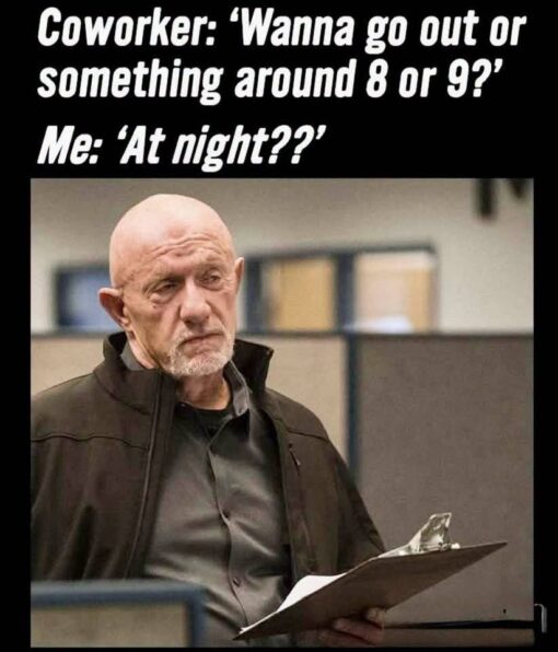 Conversation Memes, Funniest Memes, Funny Text Memes, Getting Old Memes, Home Body Memes, Introvert Memes, Job Memes, Sleep Memes, Social Memes, Time Memes, Tired Memes, Work Memes, A black-background meme places bold white text above a reaction image of an older bald man standing in what looks like an office or workplace, holding a clipboard. His tired, skeptical expression makes him look completely unimpressed by the idea being proposed.