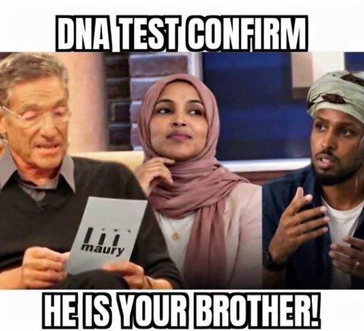 Brother Memes, Family Memes, Funniest Memes, Ilhan Married Her Brother, Incest Memes, Offensive Memes, Political Memes, Science Memes, Sibling Memes, Test Memes, A tabloid-style meme shows Maury Povich on the left reading from a card, with a woman in a pink headscarf seated in the middle and a man gesturing on the right, as if they are guests on a dramatic daytime talk-show segment. The bold, all-caps caption frames the scene like a shocking DNA-test reveal: “DNA TEST CONFIRM” at the top and “HE IS YOUR BROTHER!” at the bottom.