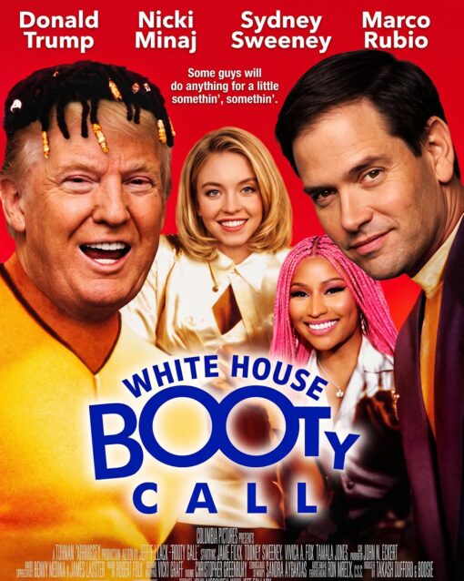 Ass Memes, Booty Memes, Celebrity Memes, Current Event Memes, Donald Trump Memes, Fake Movie Posters, Funniest Memes, Government Memes, Movie Cover Memes, Movie Memes, Political Memes, Sydney Sweeney Nude ad, Trump and Nicki’s Ass, The meme is styled like a glossy late-’90s comedy movie poster: a bright red-orange background, oversized smiling celebrity faces, and a fake theatrical credit block at the bottom. Donald Trump appears on the left with Nicki Minaj’s pink-haired look awkwardly blended onto him, Sydney Sweeney is centered like the romantic-comedy lead, Nicki Minaj appears smiling in the foreground, and Marco Rubio looms on the right like a co-star in a buddy comedy. The central title reads “WHITE HOUSE BOOTY CALL,” with “BOOTY” enormous in blue letters, and the poster uses the tagline “Some guys will do anything for a little somethin’, somethin’.” The whole design imitates an old sex-comedy poster while swapping in politicians and modern celebrities.