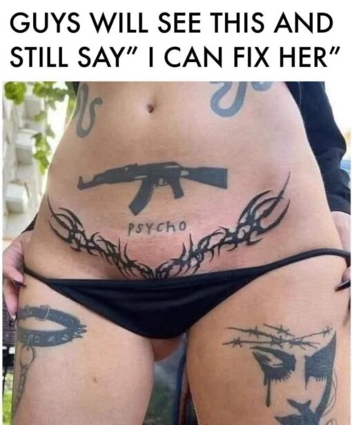 Crazy Girlfriend Memes, Dark Humor, Dating Memes, Funniest Memes, Gun Memes, Guys Only Memes, Men vs Women, Psycho Memes, Red Flag Memes, Relationship Memes, Tattoo Memes, Toxic Relationship Memes, Weird Memes, The meme shows a close-up of a tattooed lower torso and hips, with the person wearing a small black bikini bottom. Across the stomach is a large black rifle tattoo, with the word “PSYCHO” inked underneath it, surrounded by tribal-style designs and other dark, edgy tattoos on the thighs.
