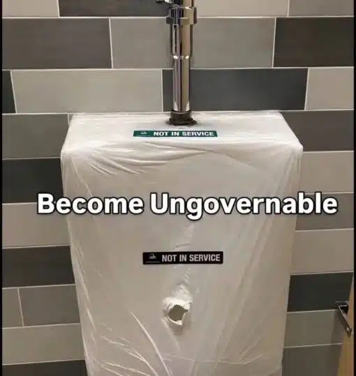 Activist Memes, Bathroom Memes, Funniest Memes, Funny Sign Memes, Government Memes, Revolutionary Memes, Savage Memes, Toilet Memes, WTF Memes, A public restroom urinal is wrapped tightly in clear plastic, with official-looking “NOT IN SERVICE” labels stuck near the top and front. Despite the plastic barrier and warning signs, there is a torn hole right where the urinal would still be usable, implying someone ignored the shutdown entirely. Across the middle, large bold meme text reads “Become Ungovernable,” turning a mundane bathroom maintenance scene into a tiny act of rebellion.