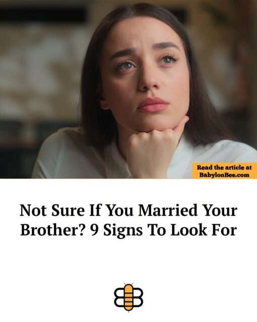 Brother Memes, Confused Memes, Conservative Memes, Current Event Memes, Family Memes, Funniest Memes, Ilhan Married Her Brother, Incest Memes, Marriage Memes, News Memes, Offensive Memes, Political Memes, Sibling Memes, The image is styled like a satirical online article promo: a young woman in a white shirt rests her chin on her hand, staring upward with a pensive, uncertain expression. The soft-focus background and polished stock-photo look make it feel like a lifestyle advice piece or relationship column. A yellow label in the corner says “Read the article at BabylonBee.com,” and the large headline below reads: “Not Sure If You Married Your Brother? 9 Signs To Look For.” A small Babylon Bee logo sits at the bottom, reinforcing the fake-news/satire format.