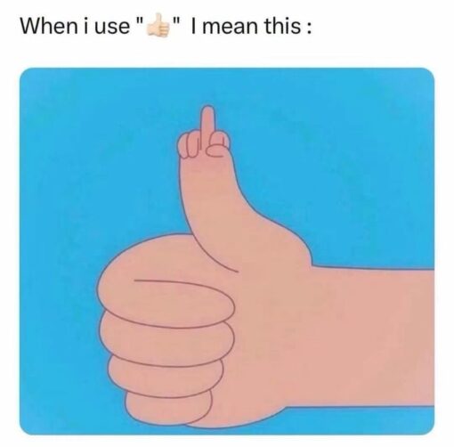Angry Text Memes, Conversation Memes, Double Meaning Memes, Fuck You Memes, Funniest Memes, Funny Text Memes, Insult Memes, Internet Memes, Mean Memes, Not What I Meant Memes, Rude Memes, Savage Memes, Social Media Memes, A simple meme layout shows a line of black text at the top reading, “When i use "👍🏻" I mean this :”. Beneath it is a cartoon-style image on a bright blue background: a hand shaped like a thumbs-up, except a tiny middle finger is sticking up from the top of the thumb area.